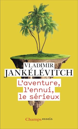 L'aventure, l'ennui, le sérieux von FLAMMARION