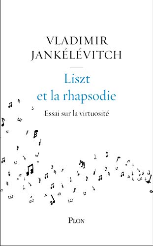 Liszt et la rhapsodie: Essai sur la virtuosité