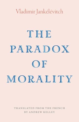 The Paradox of Morality (The Margellos World Republic of Letters) von Yale University Press