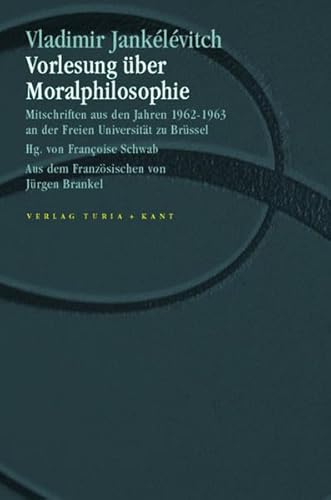 Vorlesung über Moralphilosophie: Notizen, die 1962-1963 an der Freien Universität zu Brüssel mitgeschrieben wurden