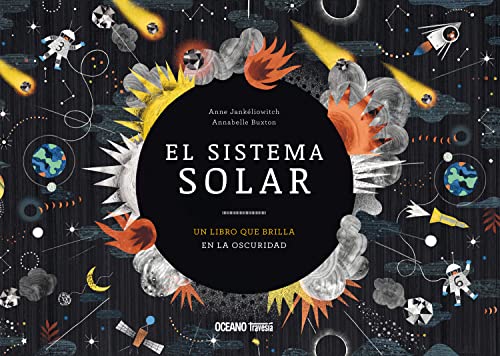 El Sistema Solar. Un Libro Que Brilla En La Oscuridad: Un Libro Fosforescente Para Leer Bajo Las Estrellas (El libro Océano de...) von Océano Travesía