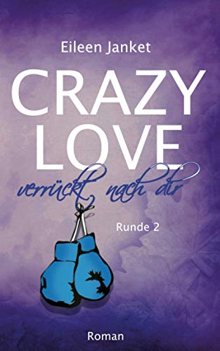 CRAZY LOVE - verrückt nach dir (Crazy Love - Buch-Serie, Band 2) von CreateSpace Independent Publishing Platform