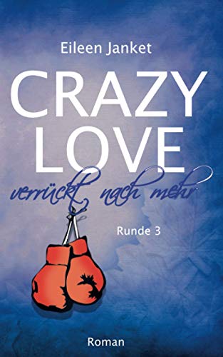 CRAZY LOVE - verrückt nach mehr (Crazy Love - Buch-Serie, Band 3) von CreateSpace Independent Publishing Platform