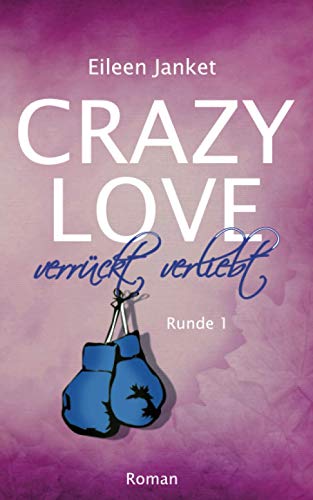 CRAZY LOVE - verrückt verliebt (Crazy Love - Buch-Serie, Band 1) von Independently published
