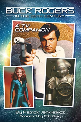 Buck Rogers in the 25th Century: A TV Companion von BearManor Media