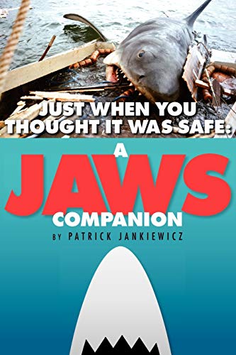Just When You Thought It Was Safe: A JAWS Companion von BearManor Media
