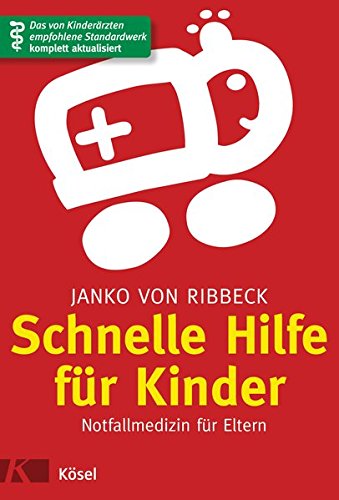 Schnelle Hilfe für Kinder: Notfallmedizin für Eltern - Das von Kinderärzten empfohlene Standardwerk komplett aktualisiert Schnelle Hilfe für Kinder: Notfallmedizin für Eltern - Das von Kinderärzten empfohlene Standardwerk komplett aktualisiert von Kösel-Verlag