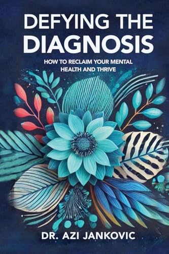DEFYING THE DIAGNOSIS: How to Reclaim Your Mental Health and Thrive von BEYOND PUBLISHING