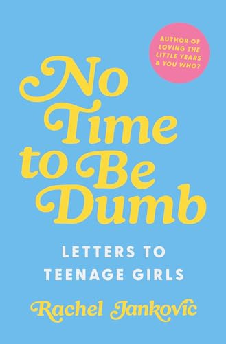 No Time to Be Dumb: Letters to Teenage Girls von Canon Press