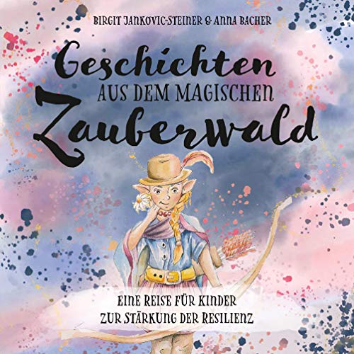 Geschichten aus dem magischen Zauberwald: Eine Reise für Kinder zur Stärkung der Resilienz von Books on Demand GmbH
