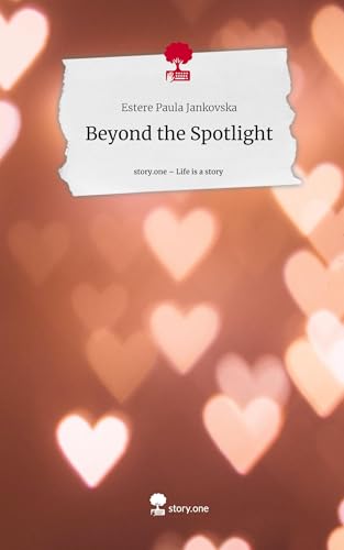 Beyond the Spotlight. Life is a Story - story.one von story.one publishing