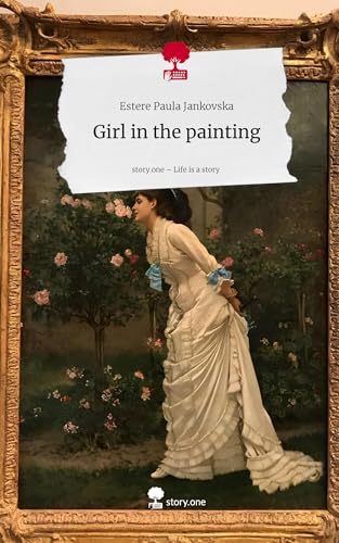 Girl in the painting. Life is a Story - story.one von story.one publishing
