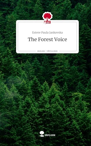 The Forest Voice. Life is a Story - story.one von story.one publishing