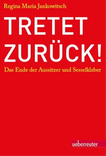 Tretet zurück!: Das Ende der Aussitzer und Sesselkleber