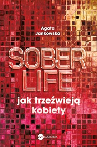Soberlife: Jak trzeźwieją kobiety von Wielka Litera