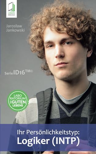 Ihr Persoenlichkeitstyp: Logiker (INTP) (Ihr Persönlichkeitstyp) von Logos Media