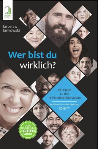 Wer bist du wirklich?: Ein Guide zu den 16 Persönlichkeitstypen ID16 von tolino media