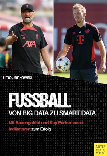 Fußball - Von Big Data zu Smart Data: Mit Bauchgefühl und Key Performance-Indikatoren zum Erfolg