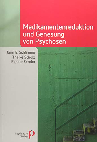 Medikamentenreduktion und Genesung von Psychosen (Fachwissen) von Psychiatrie-Verlag GmbH
