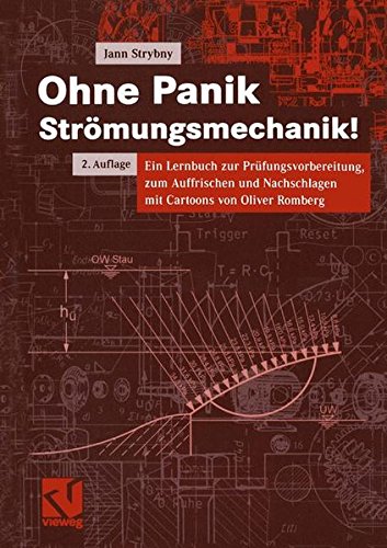 Ohne Panik Strömungsmechanik!: Ein Lernbuch zur Prüfungsvorbereitung, zum Auffrischen und Nachschlagen mit Cartoons von Oliver Romberg von Vieweg+Teubner Verlag