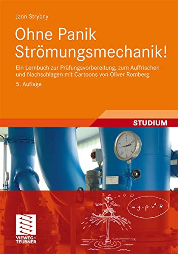 Ohne Panik Strömungsmechanik!: Ein Lernbuch zur Prüfungsvorbereitung, zum Auffrischen und Nachschlagen mit Cartoons von Oliver Romberg