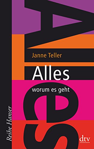 Alles - worum es geht: Nominiert für den Deutschen Jugendliteraturpreis 2014, Kategorie Preis der Jugendlichen (Reihe Hanser)