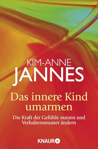 Das innere Kind umarmen: Die Kraft der Gefühle nutzen und Verhaltensmuster ändern von Droemer Knaur*