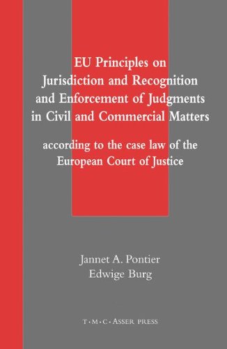 EU Principles on Jurisdiction and Recognition and Enforcement of Judgments in Civil and Commercial Matters EU Principles on Jurisdiction and Recognition and Enforcement of Judgments in Civil and Commercial Matters von Asser Press