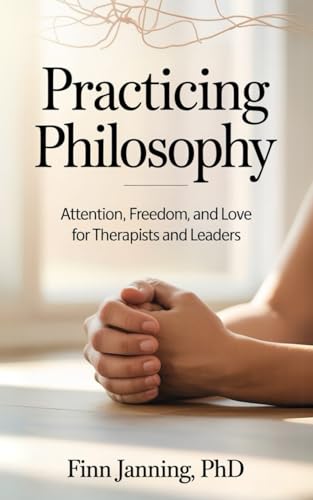 Practicing Philosophy: Essay on Attention, Freedom, and Love von Independently published