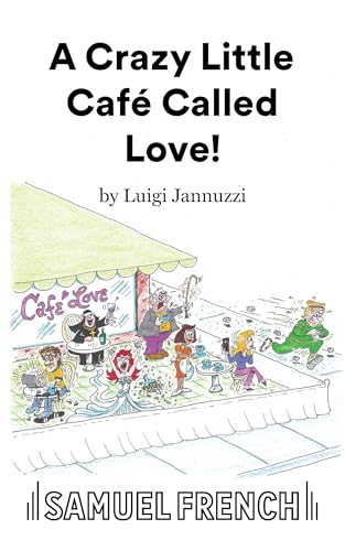 A Crazy Little Café Called Love A Crazy Little Café Called Love von Samuel French, Inc.