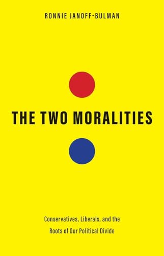 The Two Moralities: Conservatives, Liberals, and the Roots of Our Political Divide von Yale University Press