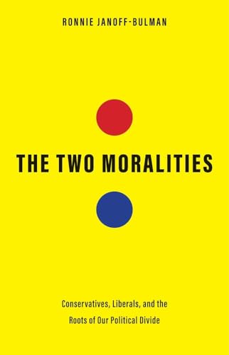 The Two Moralities: Conservatives, Liberals, and the Roots of Our Political Divide