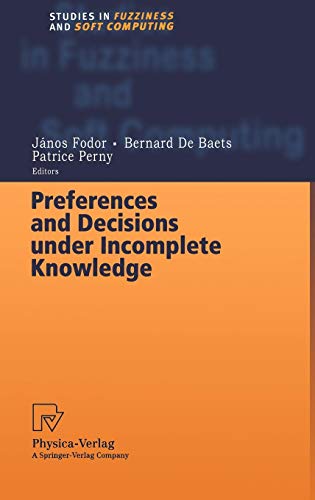 Preferences and Decisions under Incomplete Knowledge (Studies in Fuzziness and Soft Computing Vol. 51)