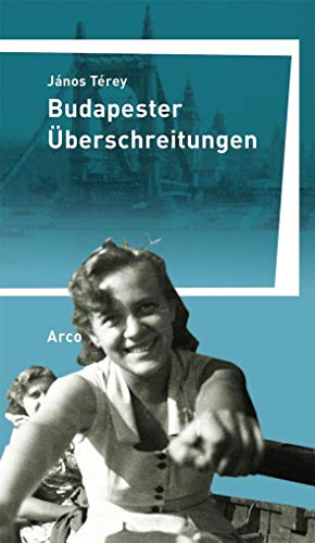 Budapester Überschreitungen: Aus dem Ungarischen von Wilhelm Droste. von Arco Verlag GmbH