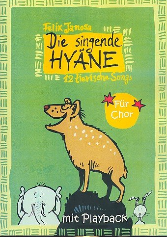 Die singende Hyäne (+Playback-CD) : für Kinderchor und Klavier Partitur