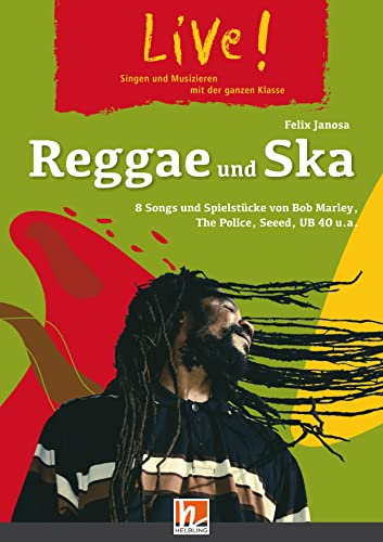Live! Reggae und Ska. Spielheft: 8 Songs und Spielstücke von Bob Marley, The Police, Seed, UB 40, ... (Live!: Singen und Musizieren mit der ganzen Klasse)