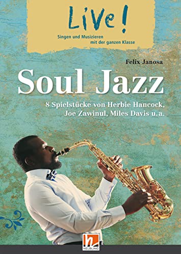 Live! Soul Jazz. Spielheft: 8 Spielstücke von Herbie Hancock, Joe Zawinul, Miles Davis, ... (Live!: Singen und Musizieren mit der ganzen Klasse) von Helbling Verlag