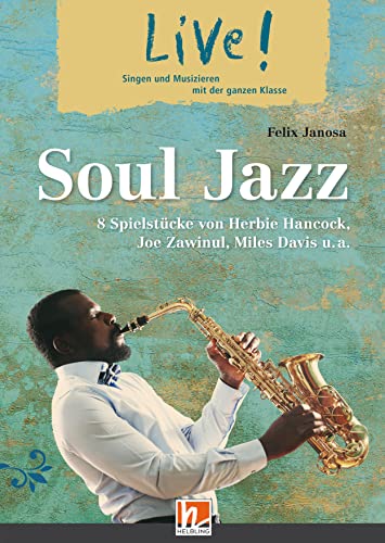 Live! Soul Jazz. Spielheft: 8 Spielstücke von Herbie Hancock, Joe Zawinul, Miles Davis, ... (Live!: Singen und Musizieren mit der ganzen Klasse)