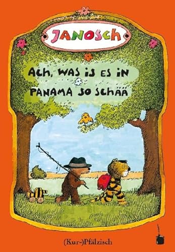 Ach, was is es in Panama so schää. Die Gschischt, wie der kläne Tiger und des kläne Bärle emol uf Panama gange sin: Oh, wie schön ist Panama - ... (Janosch, Oh, wie schön ist Panama) von Edition Tintenfa