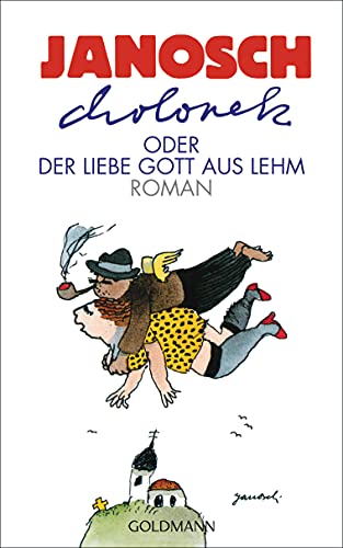 Cholonek oder Der liebe Gott aus Lehm: Roman