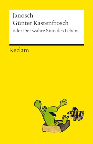 Günter Kastenfrosch oder Der wahre Sinn des Lebens. Charmante Bildergeschichten von Janosch über den Sinn des Lebens, mit den Kultfiguren Günter ... Reclams Universal-Bibliothek: Janosch – 14397 Günter Kastenfrosch oder Der wahre Sinn des Lebens. Charmante Bildergeschichten von Janosch über den Sinn des Lebens, mit den Kultfiguren Günter ... Reclams Universal-Bibliothek: Janosch – 14397