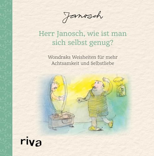 Herr Janosch, wie ist man sich selbst genug?: Wondraks Weisheiten für mehr Achtsamkeit und Selbstliebe. Schönes Geschenk zu Geburtstag, Ostern, Weihnachten. Für mehr Glück von Riva