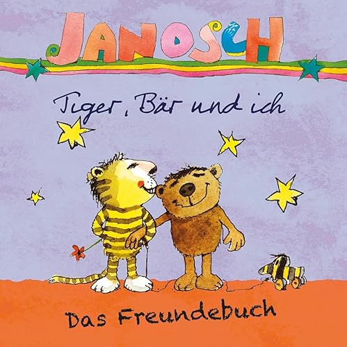Janosch - Tiger, Bär und ich: Das Freundebuch von Little Tiger