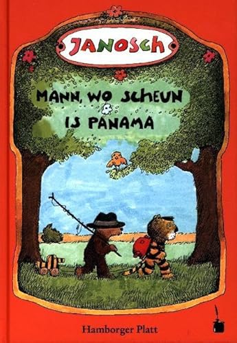 Mann, wo scheun is Panama. Vertellen, woans de lütte Tiger un de lütte Boor noh Panama reist sünd: Oh, wie schön ist Panama - Hamburger Platt: ... Platt) (Janosch, Oh, wie schön ist Panama)