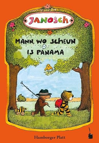 Mann, wo scheun is Panama. Vertellen, woans de lütte Tiger un de lütte Boor noh Panama reist sünd: Oh, wie schön ist Panama - Hamburger Platt: ... Platt) (Janosch, Oh, wie schön ist Panama)