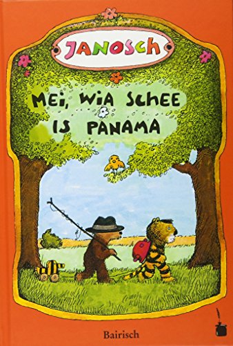 Mei, wia schee is Panama. De Gschicht, wia da kloane Tiga und da kloane Bär nach Panama greist san: Oh, wie schön ist Panama - Bairisch: De Gschicht, ... (Janosch, Oh, wie schön ist Panama) von Edition Tintenfa