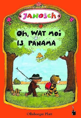 Oh, wat moi is Panama. Een Vertellsel van den lüttjen Tiger un den lüttjen Baar un wo se na Panama henkamen sünd: Oh, wie schön ist Panama - Oldenburger Platt (Janosch, Oh, wie schön ist Panama)