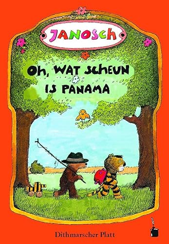 Oh, wat scheun is Panama: Oh, wie schön ist Panama - Dithmarscher Platt (Janosch, Oh, wie schön ist Panama) von Edition Tintenfaß