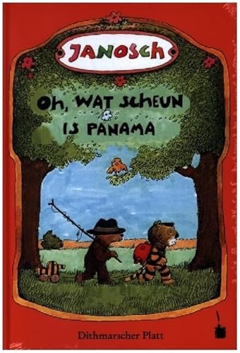 Oh, wat scheun is Panama: Oh, wie schön ist Panama - Dithmarscher Platt (Janosch, Oh, wie schön ist Panama) von Edition Tintenfaß