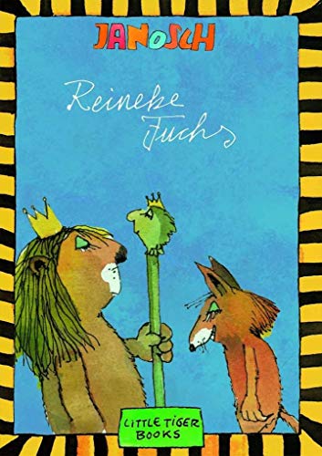 Reineke Fuchs: Die Geschichte von Reineke Fuchs nach J. W. von Goethe (Little Tiger Books)